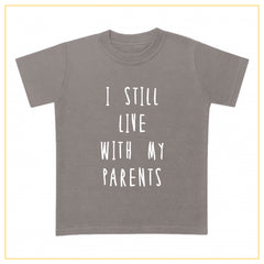 I still live with my parents kids novelty t-shirt in grey
