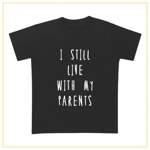 I still live with my parents kids novelty t-shirt in black