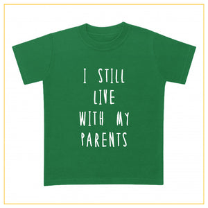 I still live with my parents kids novelty t-shirt in green
