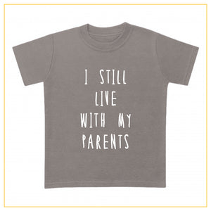 I still live with my parents kids novelty t-shirt in grey