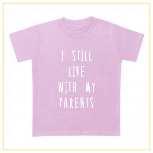I still live with my parents kids novelty t-shirt in dust pink