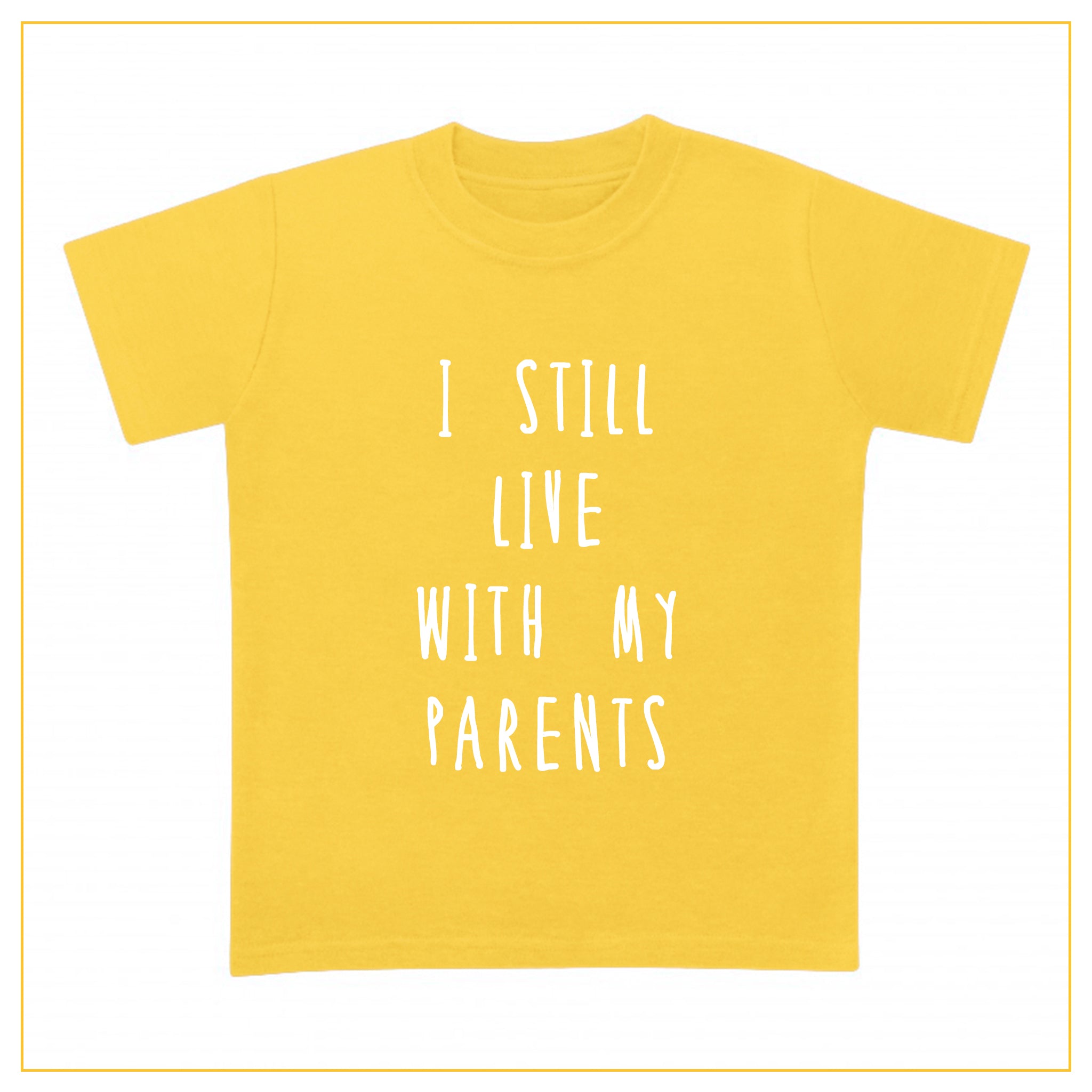 I still live with my parents kids novelty t-shirt in yellow